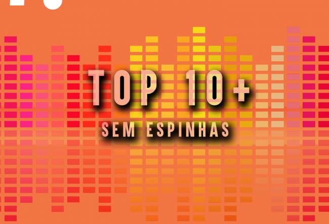 Top – 10 mais Sem Espinhas