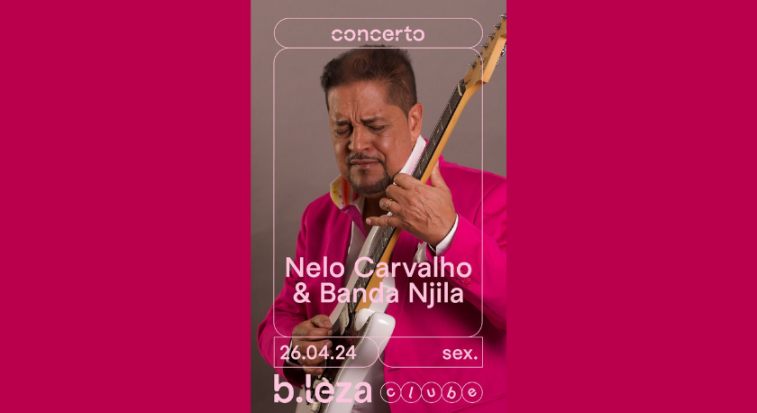 Nelo Carvalho e Banda Njila | 26 Abril – B.Leza