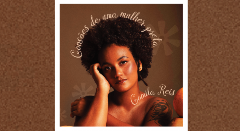 Camila Reis – Canções de uma mulher preta vol. 1 – Artista da Semana RDP África