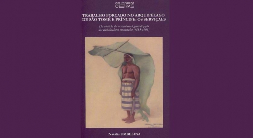 “Lançamento de livro “O Trabalho Forçado no Arquipélago de São Tomé e Príncipe”