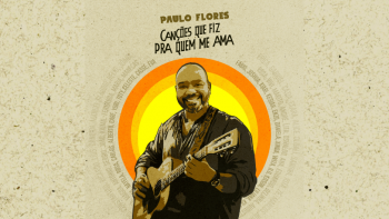 Imagem de Paulo Flores: “Canções que fiz pra quem me ama”